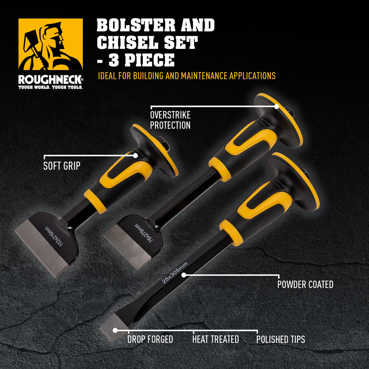 Roughneck ROU31993 Bolster & Chisel Set - 3 Piece Including: Brick Bolster 102x216mm (4x8½in) Electrician’s Bolster76x279mm (3x11in) & x1 Cold Chisel 25x305mm (1x12in)